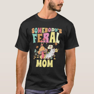 Somebody s Feral Mom Wild Family Cat Mother Floral T-Shirt
