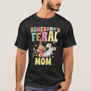 Somebody s Feral Mum Wild Family Cat Mother Floral T-Shirt