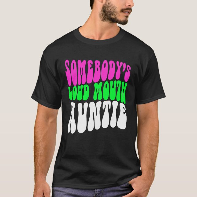 Somebody s Loud Mouth Aunt Aunt Cheer Aunt T-Shirt (Front)