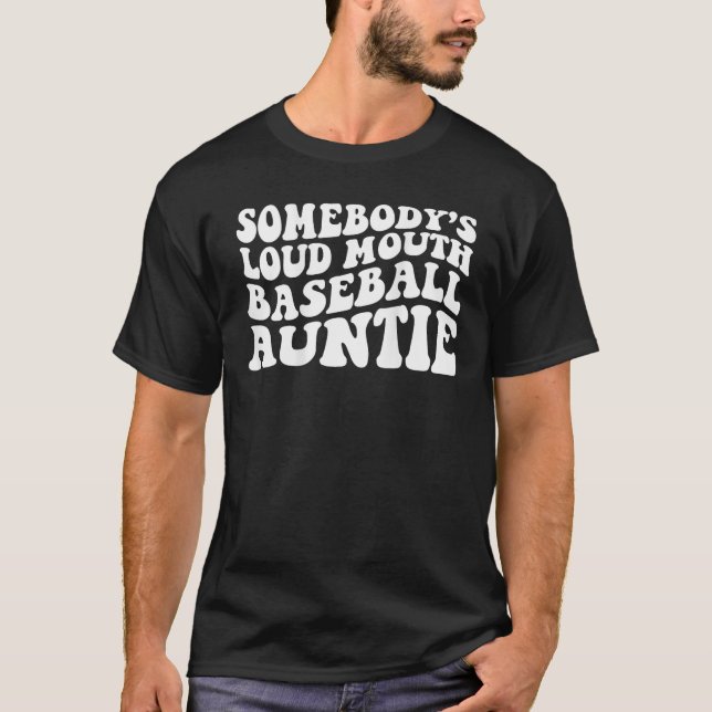 Somebody s Loud Mouth Baseball Auntie on back T-Shirt (Front)