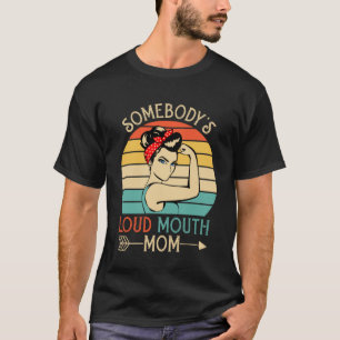 Somebody s Loud Mouth Baseball Mama Mum Mother s D T-Shirt