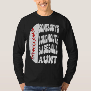 Somebody s Loudmouth Baseball Aunt Mother s Day T-Shirt