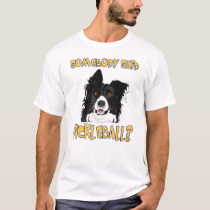 Somebody said Pickleball? - Pickleball Dog T-Shirt