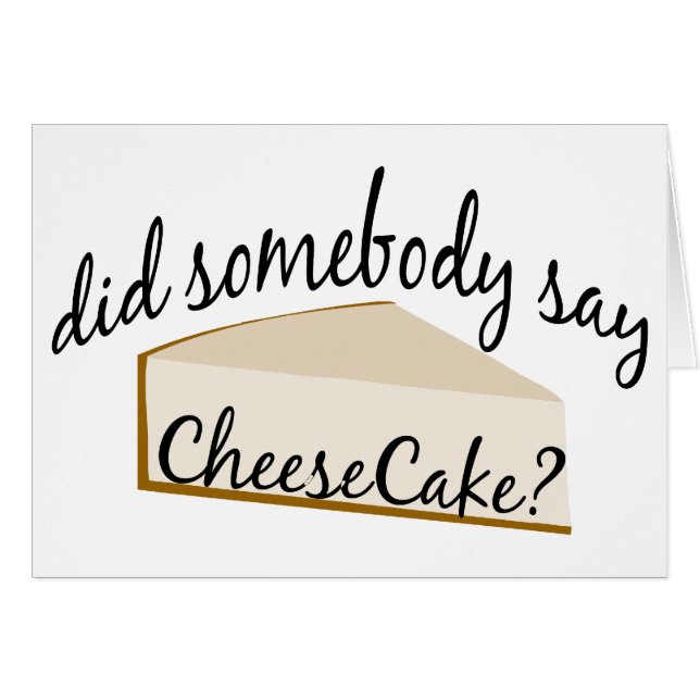 Somebody Say Cheesecake? (Front Horizontal)
