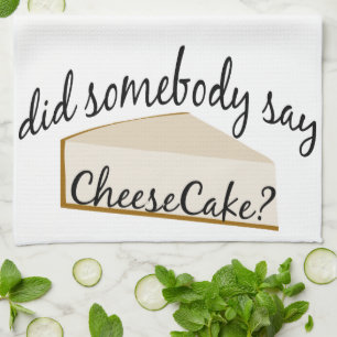 Somebody Say Cheesecake? Tea Towel