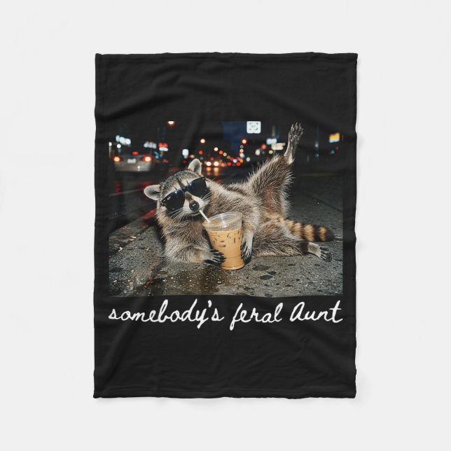 Somebodys Feral Aunt Racoon Coffee Sarcastic Fleece Blanket (Front)