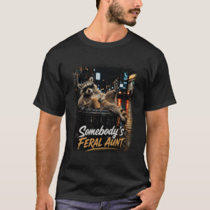 Somebodys Feral Aunt Racoon Iced Coffee Auntie Hu T-Shirt