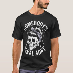 Somebody's Feral Aunt Skull Halloween Costume Part T-Shirt