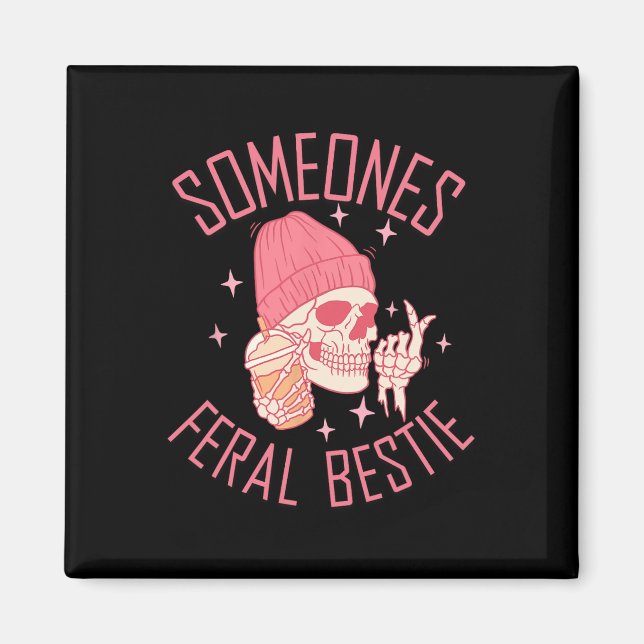 Somebody's Feral Bestie Halloween Skeleton  Magnet (Front)