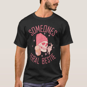 Somebody's Feral Bestie Halloween Skeleton  T-Shirt