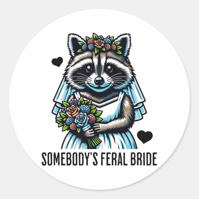 Somebody's Feral Bride Cute Racoon Funny Wedding  Classic Round Sticker (Front)