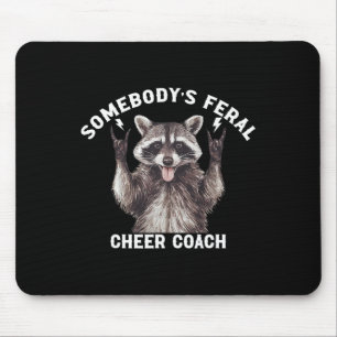 Somebody's Feral Cheer Coach Racoon Cheerleading Mouse Pad