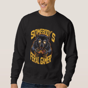 Somebody's Feral Gamer Video Gaming For Men Boys Sweatshirt