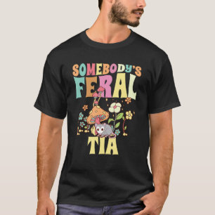 Somebody's Feral Tia Spanish Aunt Wild Family Opos T-Shirt