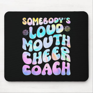Somebody's Loud Mouth Cheer Coach Mouse Pad