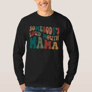 Somebody's Loud Mouth Mama Retro Groovy Mama Women T-Shirt