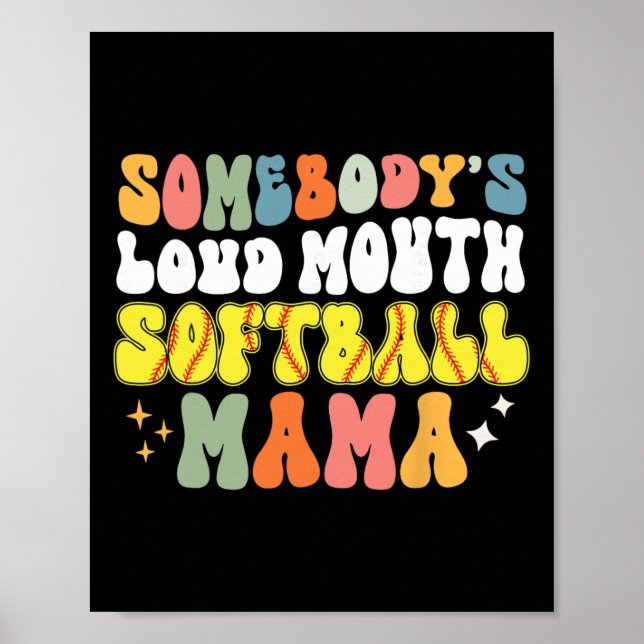 Somebody's Loud Mouth Softball Mama Funny Softball Poster (Front)
