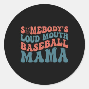 Somebody's Loudmouth Sell Mama  Classic Round Sticker