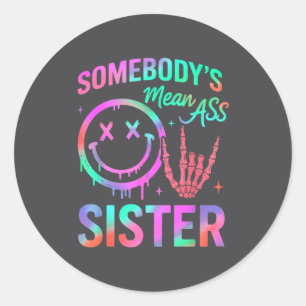 Somebody's Mean Sister Funny Humor Quote Funny Sis Classic Round Sticker