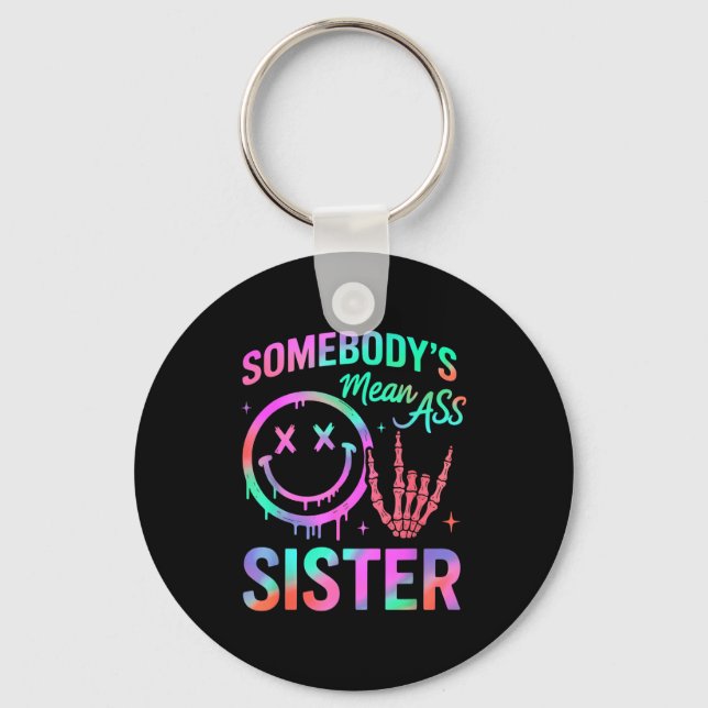Somebody's Mean Sister Funny Humor Quote Funny Sis Key Ring (Front)