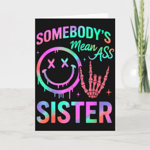 Somebodys Mean Sister Funny Humor Quote Funny Sist Card