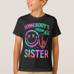 Somebodys Mean Sister Funny Humor Quote Funny Sist T-Shirt