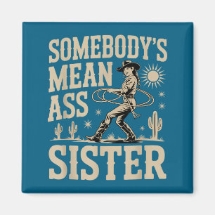 Somebody's Mean Sister Funny Sister Quote Humor Ap Magnet