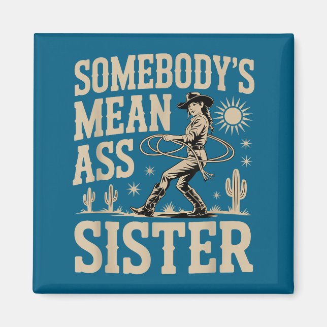 Somebody's Mean Sister Funny Sister Quote Humor Ap Magnet (Front)