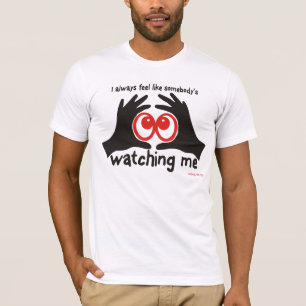SOMEBODY'S WATCHING ME T-Shirt