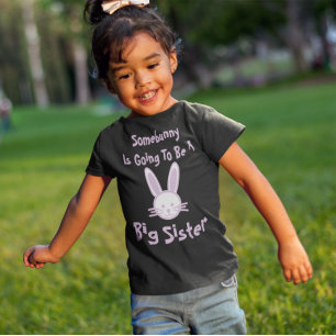 Somebunny Is Going To Be A Big Sister T-Shirt