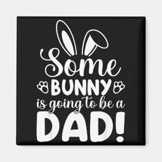 Somebunny is Going to Be A Dad Baby Announcement Magnet