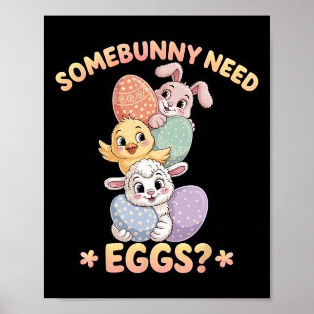 Somebunny Need Eggs Funny Chicken Easter Bunny _1  Poster (Front)