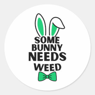 Somebunny Needs Weed Easter Day Classic Round Sticker
