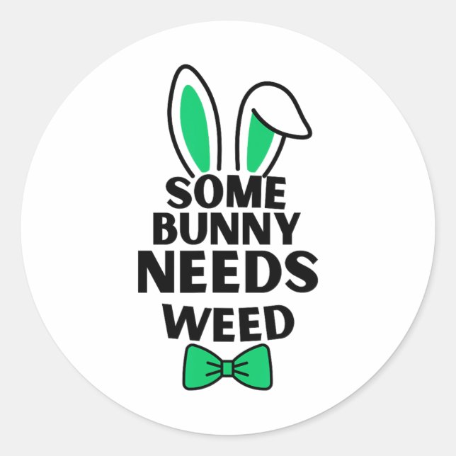Somebunny Needs Weed Easter Day  Classic Round Sticker (Front)