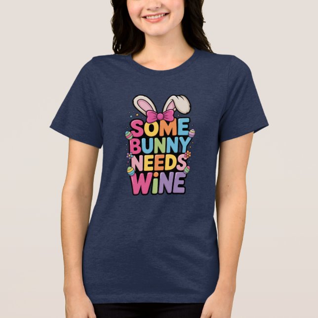 Somebunny Needs Wine Easter Tee Funny Bunny Drink (Front)