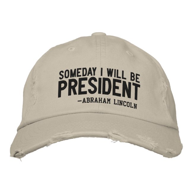 Someday I Will Be President Embroidery Embroidered Hat (Front)