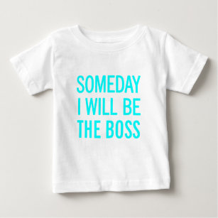Someday I Will Be The Boss Baby T-Shirt
