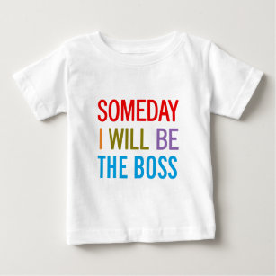 Someday I Will Be The Boss Baby T-Shirt