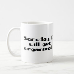 someday i will get organised coffee mug