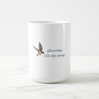 Someday I'll Fly Away-Barn Swallow Freedom Quote Coffee Mug