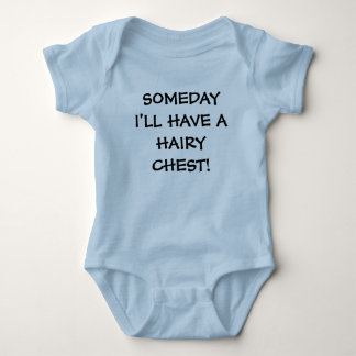 SOMEDAY I'LL HAVE A HAIRY CHEST! BABY BODYSUIT