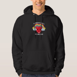 Someday We'll All Be Dead Retro Existential Dread Hoodie