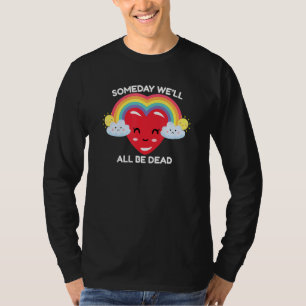 Someday We'll All Be Dead Retro Existential Dread T-Shirt