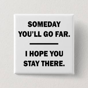 Someday You'll Go Far 15 Cm Square Badge