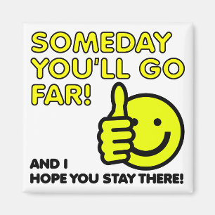 Someday You'll Go Far Funny Fridge Magnet