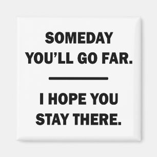 Someday You'll Go Far Magnet