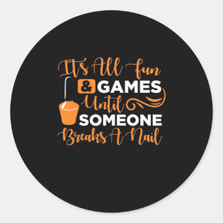 Someone Breaks A Nail Classic Round Sticker