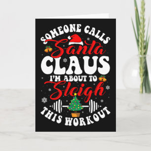 Someone Call Santa I'm About To Sleigh This Workou Card