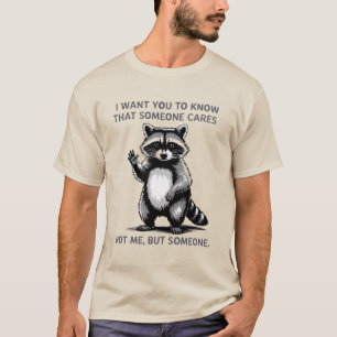 Someone Cares Racoon T-Shirt – Funny Sarcastic Gr