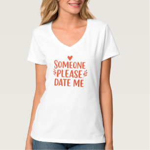 Someone Date Me Women's T-shirt
